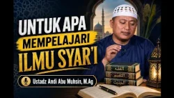 What Is the Purpose of Studying Islamic Knowledge - Ustadz Andi Abu Muhsin, M.Ag - Ask the Ustadz
