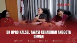 BK DPRD Kalsel Awasi Kehadiran Anggota Dewan | Berita Terkini