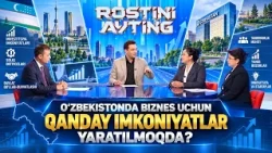 O‘zbekistonda biznes uchun qanday imkoniyatlar yaratilmoqda?  |  ROSTINI AYTING (19.10.2026)
