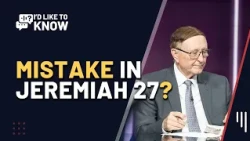 Is There a Mistake in Jeremiah 27? + The Deadly Wound Explained || I'd Like to Know