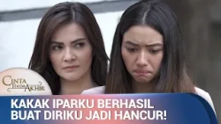 Diriku Hancur Ditangan Kakak Iparku! | Cinta Tiada Akhir Eps 24 (5/5)