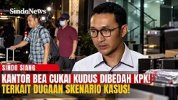 Gebrakan KPK! Kantor Bea Cukai Kudus Dibedah Terkait Dugaan Skenario Kasus! | Sindo Siang | 30/10