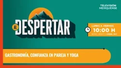 Gastronomía, confianza en pareja y yoga | Al Despertar | 31-08-2026