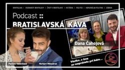 DANA ČAHOJOVÁ :: BRATISLAVSKÁ KÁVA :: PODCAST :: 05