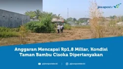 Taman Bambu Cisoka Rp1,8 Miliar Jadi Sorotan, Tanaman Tak Lagi Produktif | BEBEJA