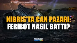 Heartbreaking Struggle for Survival in Cyprus: How Did the Ferry Sink? Captain's Statement and La...