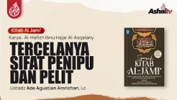 Syarah Kitabul Jami | Tercelanya Sifat Penipu Dan Pelit - Ustadz Ade Agustian, Lc   حفظه الله