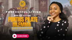 PURPOSEFUL LIVING SHOW S3 EP3 -PONTIUS PILATE DILEMMA