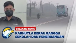BREAKING NEWS - Karhutla Berau Ganggu Sekolah dan Penerbangan Kabut Asap Menebal