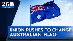 ‘It’s bullsh*t’ | Union pushes to change Australian flag