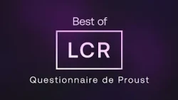 LCR - Best of "Questionnaire de Proust"