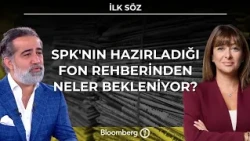 İlk Söz - SPK'nın Hazırladığı Fon Rehberinden Neler Bekleniyor? | 25 Ağustos 2026