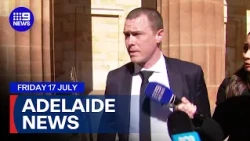 9News Adelaide | Friday 17 July | Full Bulletin