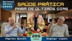 Practical Health for the Last Days - Walter Veith - EP255