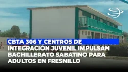 CBTA 306 and Youth Integration Centers launch Saturday high school program for adults in Fresnillo