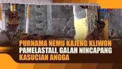 PURNAMA NEMU KAJENG KLIWON PAMELASTALI, GALAH  NINCAPANG KASUCIAN ANGGA