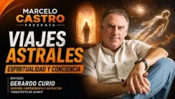 Astral Projection and the Teachings of Jesus: Gerardo Curio Reveals His Vision | Marcelo Castro P...