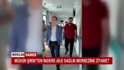 DIRECTOR ŞİRİK VISITS İNDERE FAMILY HEALTH CENTER