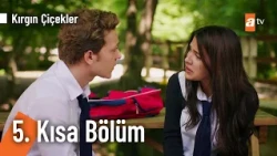5. Kısa Bölüm | Kırgın Çiçekler @KirginCicekler