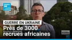 Guerre en Ukraine : la Russie recrute toujours plus d'Africains • FRANCE 24