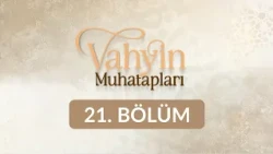 Übey Bin Ka'b - Vahyin Muhatapları 21. Bölüm