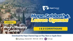PAUL’S MINISTRY IN CORINTH | LESSON 01 | HOPE SABBATH SCHOOL UGANDA