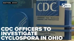 Three CDC officers head to Ohio for Cyclospora investigation