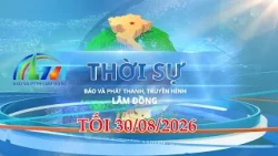 THỜI SỰ LTV TỐI 30/8/2026 | BÁO VÀ PTTH LÂM ĐỒNG
