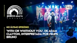 'With Or Whithout You', de Adam Clayton, Interpretada por Felipe Bruno