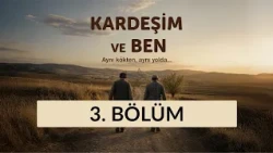 Kardeşim ve Ben - 3. Bölüm
