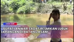 KABAR JAMBI - BUPATI ANWAR SADAT RESMIKAN LUBUK LARANGAN DI BATANG ASAM