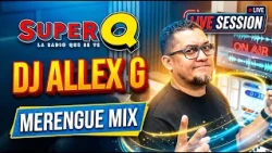 LIVE SESSION Q - DJ ALLEX G - MERENGUE MIX