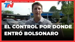 TN estuvo en el control fronterizo por donde Bolsonaro entró a la Argentina para huir a EE.UU.