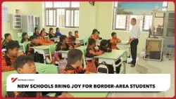 New schools bring joy for border-area students  | Vietnam Today