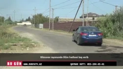 ​Biləsuvar rayonunda ölüm cəlb edən bədbəxt hadisə baş verib