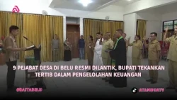 9 PEJABAT DESA DI BELU RESMI DILANTIK, BUPATI TEKANKAN TERTIB DALAM PENGELOLAHAN KEUANGAN