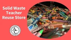 Solid Waste Teacher Reuse Store