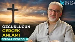 Gerçek Özgürlük Nedir? Kutsal Kitap'a Göre Sorumluluk ve Esenlik   | Kutsal Sırlar | Kanal Hayat