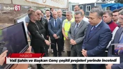Governor Şahin and Mayor Genç inspected various projects on-site