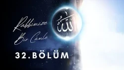 Rabbimize Bir Cümle (32.Bölüm)