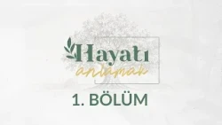 Mutlu Yaşam - Hayatı Anlamak 1. Bölüm