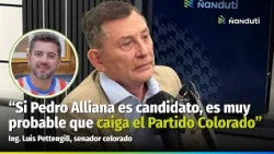 "If Pedro Alliana is a candidate, it is very likely that the Colorado Party will fall," stated Lu...