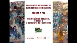 XIX Seminário Internacional de Lutas contra o Neoliberalismo GUERRA E PAZ Centenário de Fidel Castro