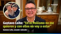 Senator Gustavo Leite: “They don't want me in the Peñismo camp, and I won't be with them”