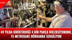 He displays his 4,000-piece collection, gathered over 49 years, in a 15-square-meter shop