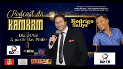 PODCAST DO KAMKAM COM RODRIGO SALLYS E WILSON