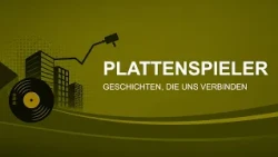 PLATTENSPIELER – GESCHICHTEN, DIE UNS VERBINDEN