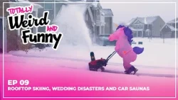 Totally Weird and Funny | S1 E09 | Rooftop Skiing, Wedding Disasters and Car Saunas