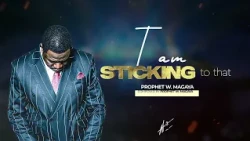 Sticking To That [Composed by Prophet W. Magaya]