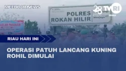 ROHIL LANCANG KUNING COMPLIANCE OPERATION BEGINS